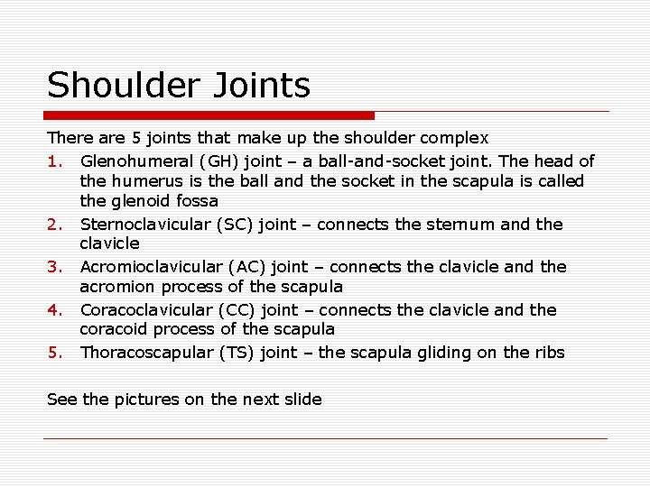 Shoulder Joints There are 5 joints that make up the shoulder complex 1. Glenohumeral