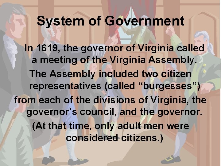 System of Government In 1619, the governor of Virginia called a meeting of the