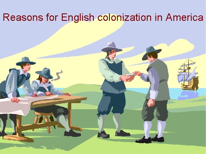 Reasons for English colonization in America 