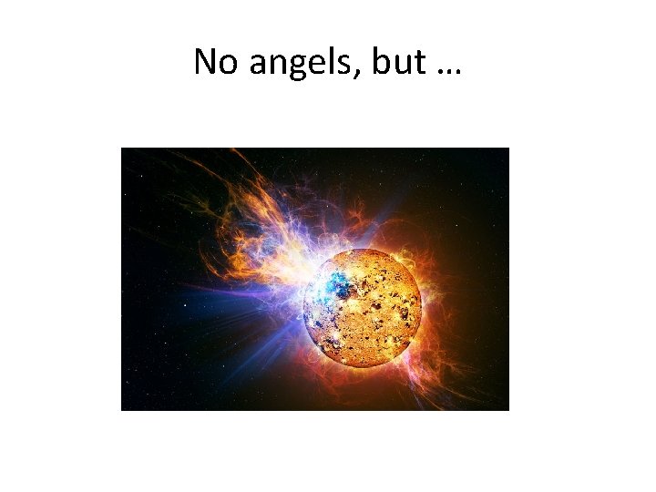 No angels, but … 