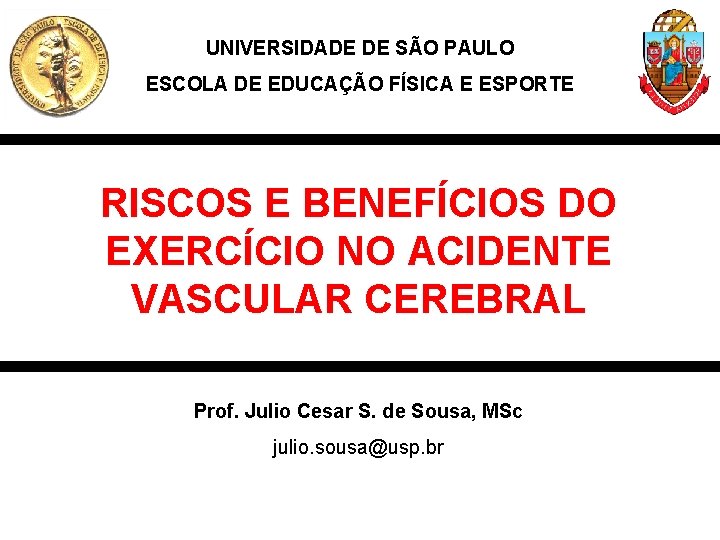 UNIVERSIDADE DE SÃO PAULO ESCOLA DE EDUCAÇÃO FÍSICA E ESPORTE RISCOS E BENEFÍCIOS DO