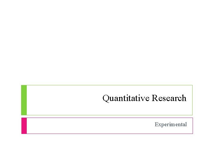 Quantitative Research Experimental 