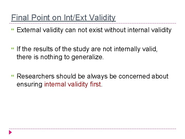 Final Point on Int/Ext Validity External validity can not exist without internal validity If