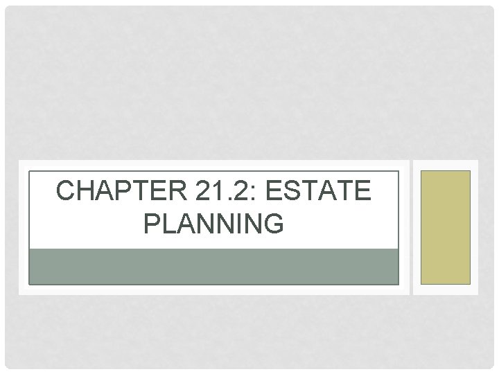 CHAPTER 21. 2: ESTATE PLANNING 