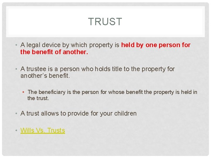 TRUST • A legal device by which property is held by one person for