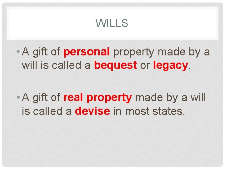 WILLS • A gift of personal property made by a will is called a