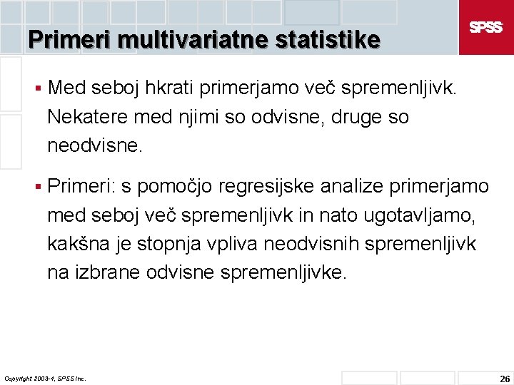 Primeri multivariatne statistike § Med seboj hkrati primerjamo več spremenljivk. Nekatere med njimi so