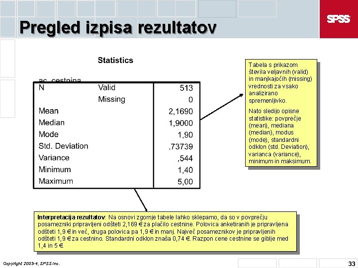 Pregled izpisa rezultatov Tabela s prikazom števila veljavnih (valid) in manjkajočih (missing) vrednosti za