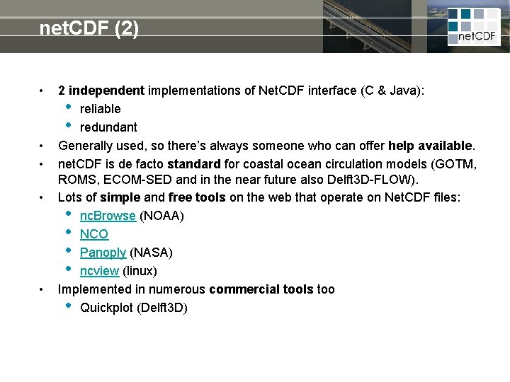 net. CDF (2) • • • 2 independent implementations of Net. CDF interface (C