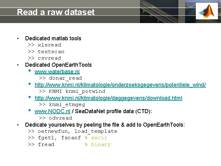 Read a raw dataset • • • Dedicated matlab tools >> xlsread >> textscan