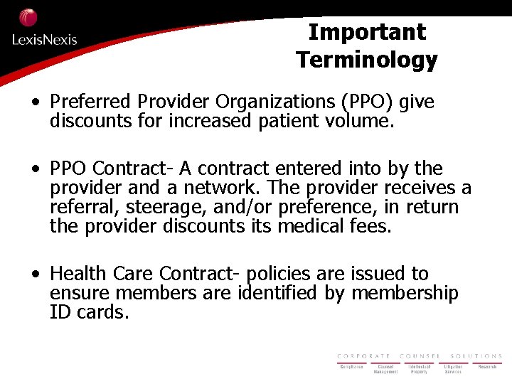 Important Terminology • Preferred Provider Organizations (PPO) give discounts for increased patient volume. •