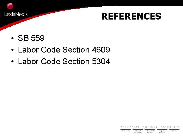 REFERENCES • SB 559 • Labor Code Section 4609 • Labor Code Section 5304