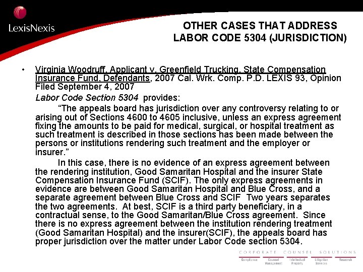 OTHER CASES THAT ADDRESS LABOR CODE 5304 (JURISDICTION) • Virginia Woodruff, Applicant v. Greenfield