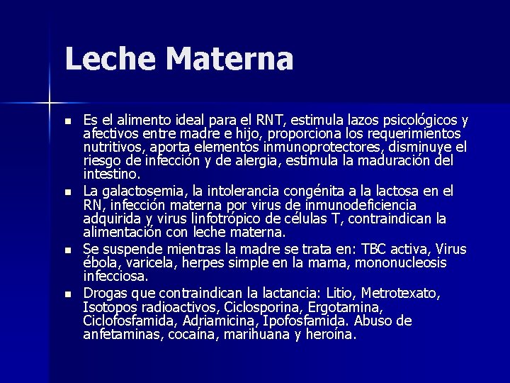 Leche Materna n n Es el alimento ideal para el RNT, estimula lazos psicológicos