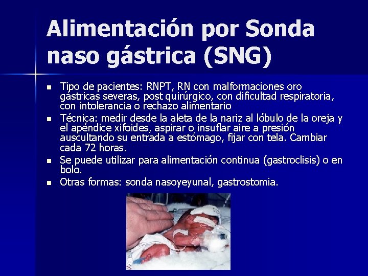 Alimentación por Sonda naso gástrica (SNG) n n Tipo de pacientes: RNPT, RN con