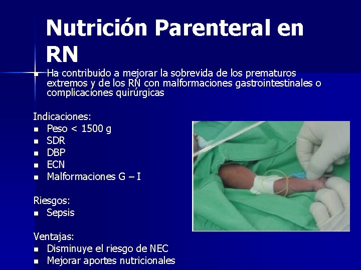 Nutrición Parenteral en RN n Ha contribuido a mejorar la sobrevida de los prematuros