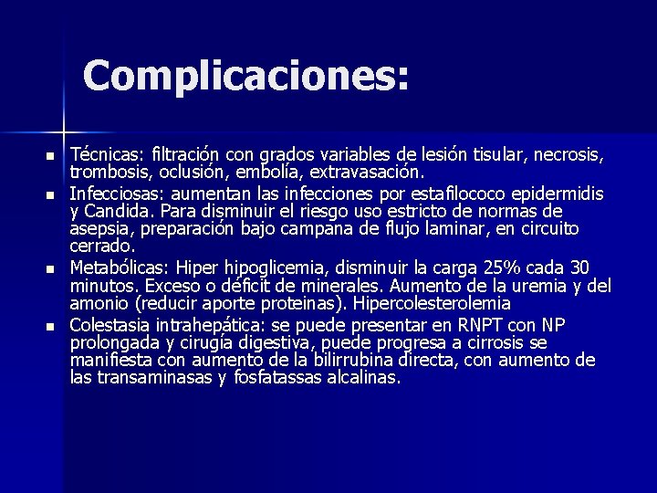 Complicaciones: n n Técnicas: filtración con grados variables de lesión tisular, necrosis, trombosis, oclusión,
