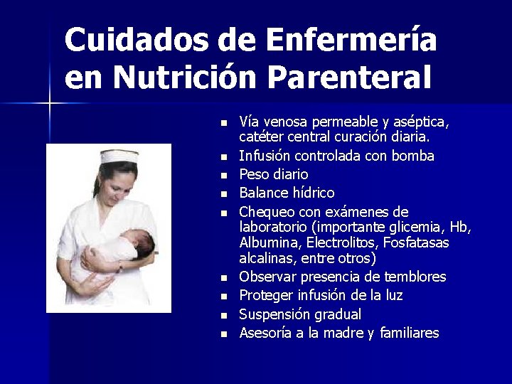 Cuidados de Enfermería en Nutrición Parenteral n n n n n Vía venosa permeable