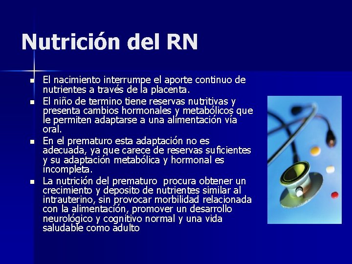 Nutrición del RN n n El nacimiento interrumpe el aporte continuo de nutrientes a