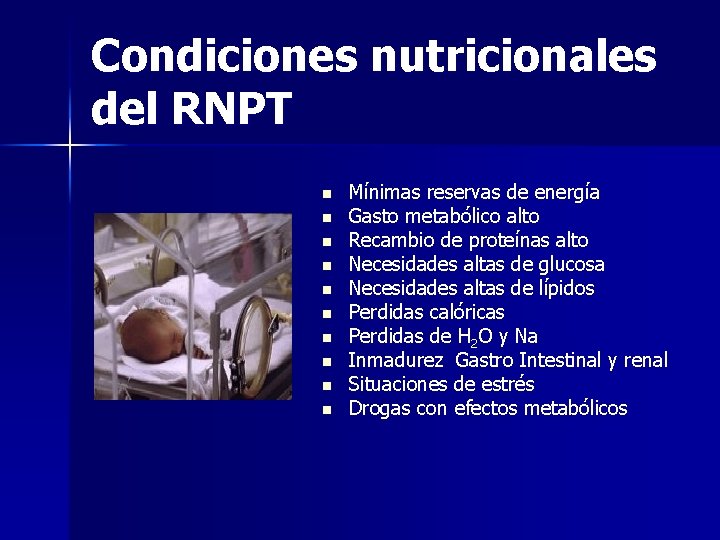 Condiciones nutricionales del RNPT n n n n n Mínimas reservas de energía Gasto