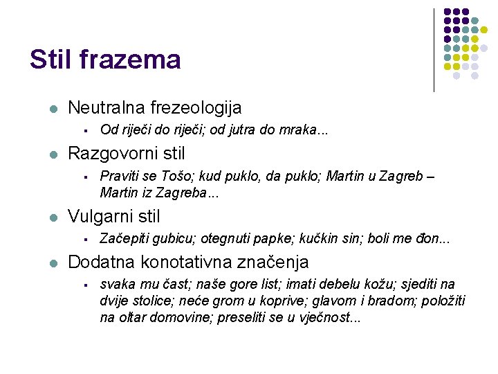 Stil frazema l Neutralna frezeologija § l Razgovorni stil § l Praviti se Tošo;