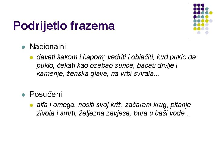 Podrijetlo frazema l Nacionalni l l davati šakom i kapom; vedriti i oblačiti; kud Podrijetlo frazema l Nacionalni l l davati šakom i kapom; vedriti i oblačiti; kud