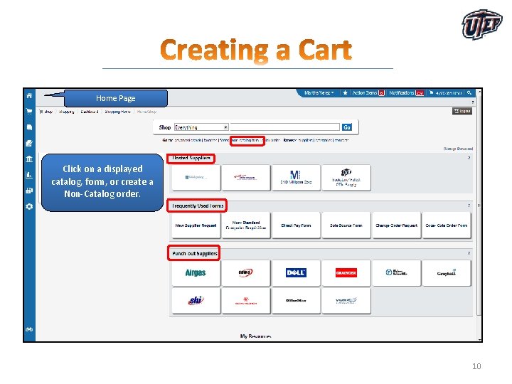 Home Page Click on a displayed catalog, form, or create a Non-Catalog order. 10 Home Page Click on a displayed catalog, form, or create a Non-Catalog order. 10