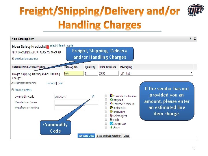 Freight, Shipping, Delivery and/or Handling Charges If the vendor has not provided you an Freight, Shipping, Delivery and/or Handling Charges If the vendor has not provided you an
