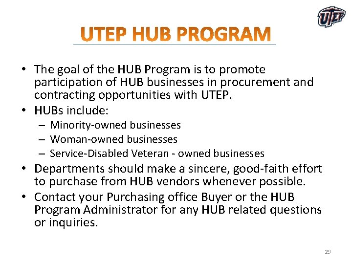 • The goal of the HUB Program is to promote participation of HUB • The goal of the HUB Program is to promote participation of HUB