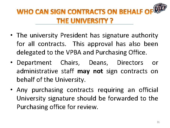 • The university President has signature authority for all contracts. This approval has • The university President has signature authority for all contracts. This approval has