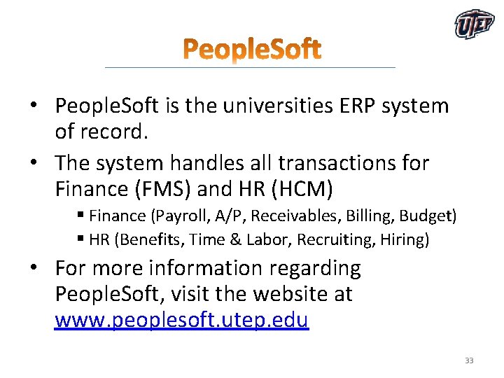 • People. Soft is the universities ERP system of record. • The system • People. Soft is the universities ERP system of record. • The system