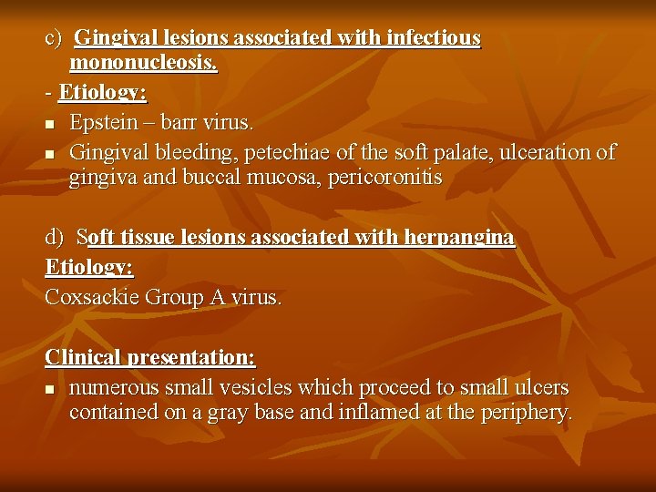 c) Gingival lesions associated with infectious mononucleosis. - Etiology: n Epstein – barr virus.