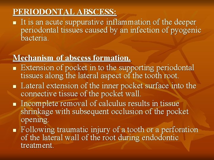 PERIODONTAL ABSCESS: n It is an acute suppurative inflammation of the deeper periodontal tissues