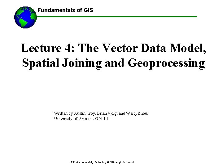 Fundamentals of GIS Lecture 4: The Vector Data Model, Spatial Joining and Geoprocessing Written