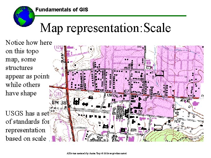 Fundamentals of GIS Map representation: Scale Notice how here on this topo map, some