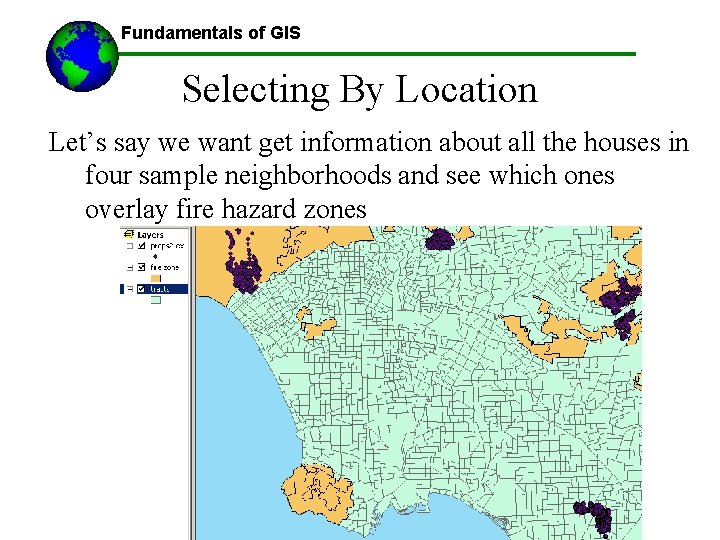 Fundamentals of GIS Selecting By Location Let’s say we want get information about all