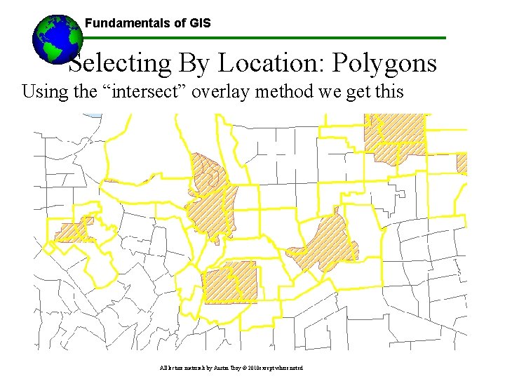Fundamentals of GIS Selecting By Location: Polygons Using the “intersect” overlay method we get