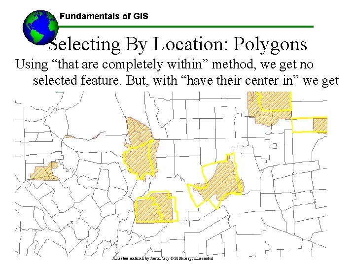 Fundamentals of GIS Selecting By Location: Polygons Using “that are completely within” method, we