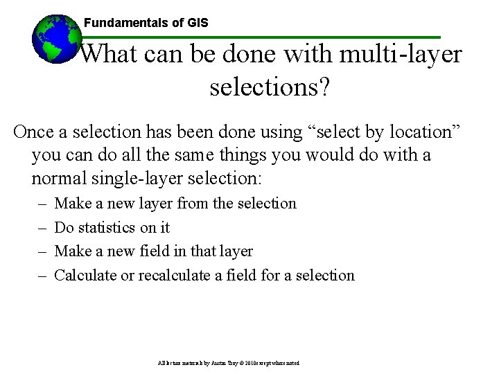 Fundamentals of GIS What can be done with multi-layer selections? Once a selection has
