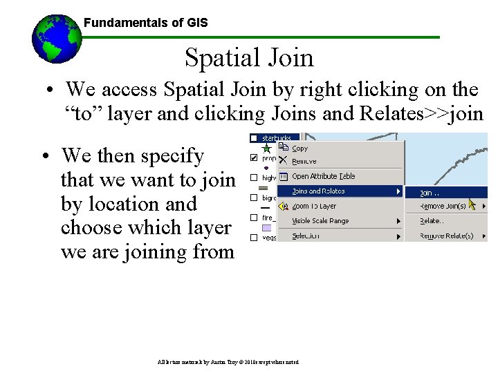 Fundamentals of GIS Spatial Join • We access Spatial Join by right clicking on