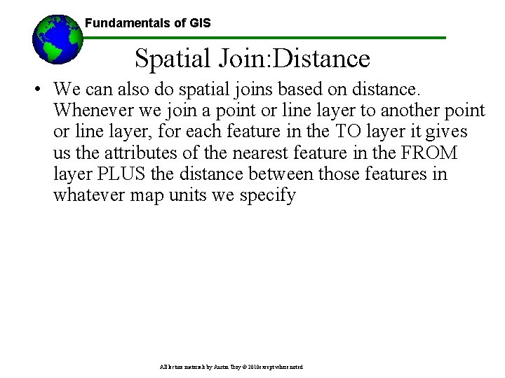 Fundamentals of GIS Spatial Join: Distance • We can also do spatial joins based