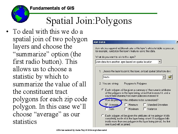 Fundamentals of GIS Spatial Join: Polygons • To deal with this we do a