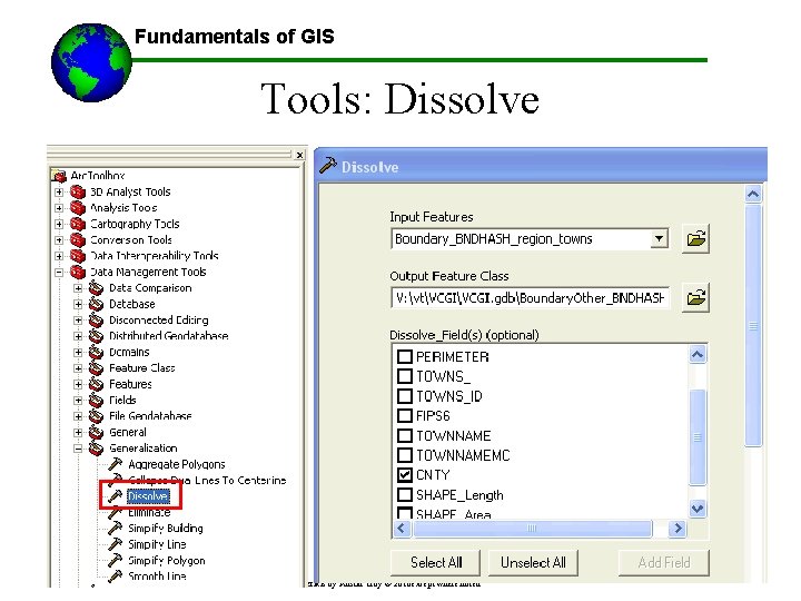 Fundamentals of GIS Tools: Dissolve All lecture materials by Austin Troy © 2010 except
