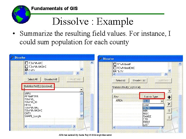 Fundamentals of GIS Dissolve : Example • Summarize the resulting field values. For instance,