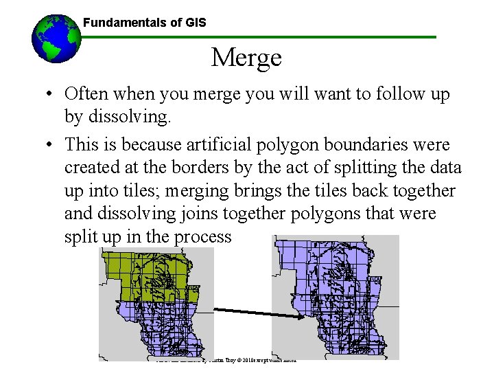 Fundamentals of GIS Merge • Often when you merge you will want to follow