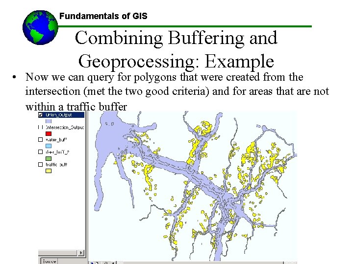 Fundamentals of GIS Combining Buffering and Geoprocessing: Example • Now we can query for