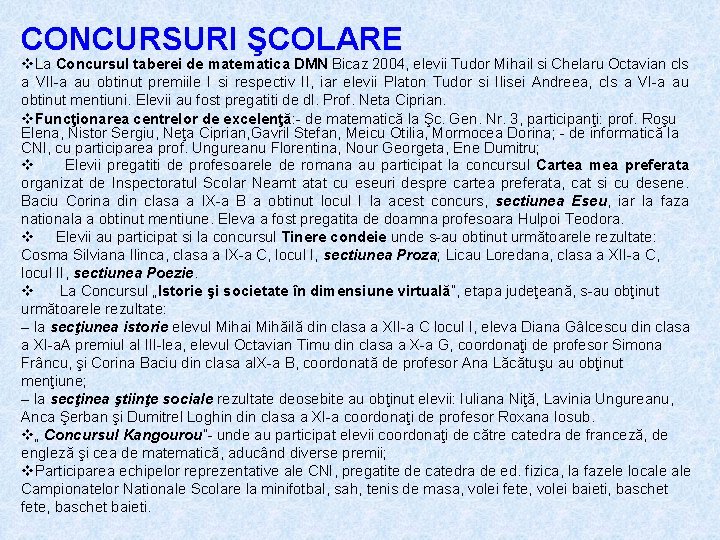 CONCURSURI ŞCOLARE v. La Concursul taberei de matematica DMN Bicaz 2004, elevii Tudor Mihail