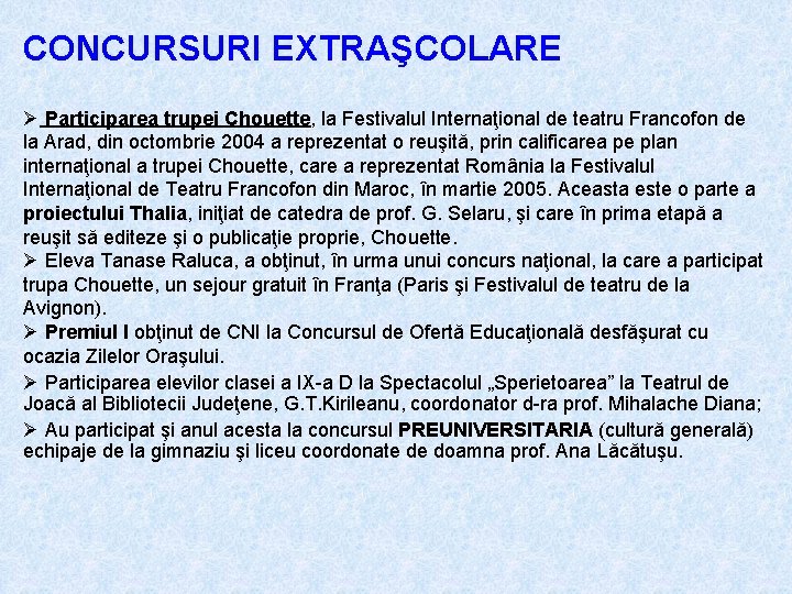 CONCURSURI EXTRAŞCOLARE Ø Participarea trupei Chouette, la Festivalul Internaţional de teatru Francofon de la