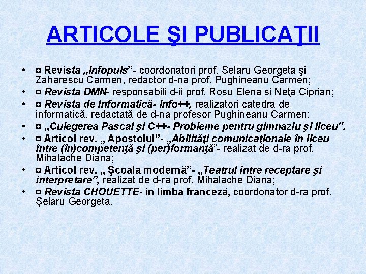 ARTICOLE ŞI PUBLICAŢII • ¤ Revista „Infopuls”- coordonatori prof. Selaru Georgeta şi Zaharescu Carmen,