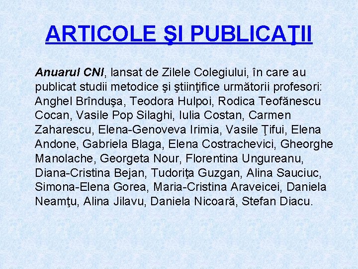 ARTICOLE ŞI PUBLICAŢII Anuarul CNI, lansat de Zilele Colegiului, în care au publicat studii